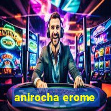 anirocha erome